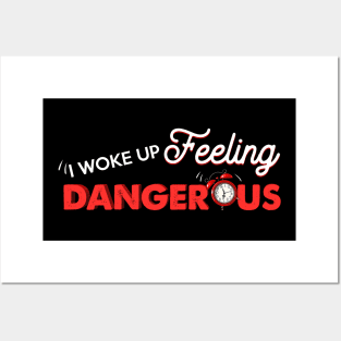 I Woke Up Feeling Dangerous Posters and Art